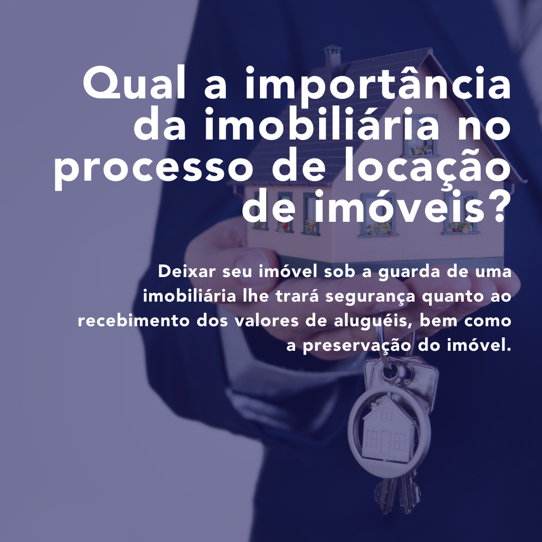 Você sabe qual a importância da imobiliária no processo de locação de imóveis?